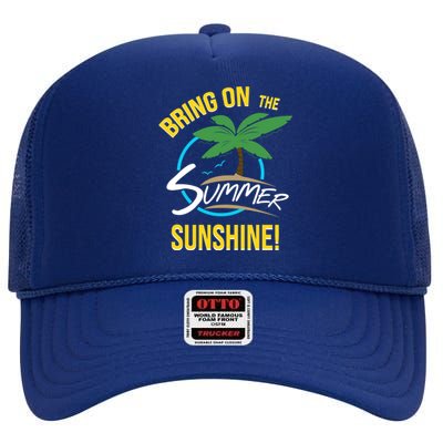 Bring On The Summer Sunshine Funny Gift Perfect Beach And Sun Lovers Gift High Crown Mesh Back Trucker Hat