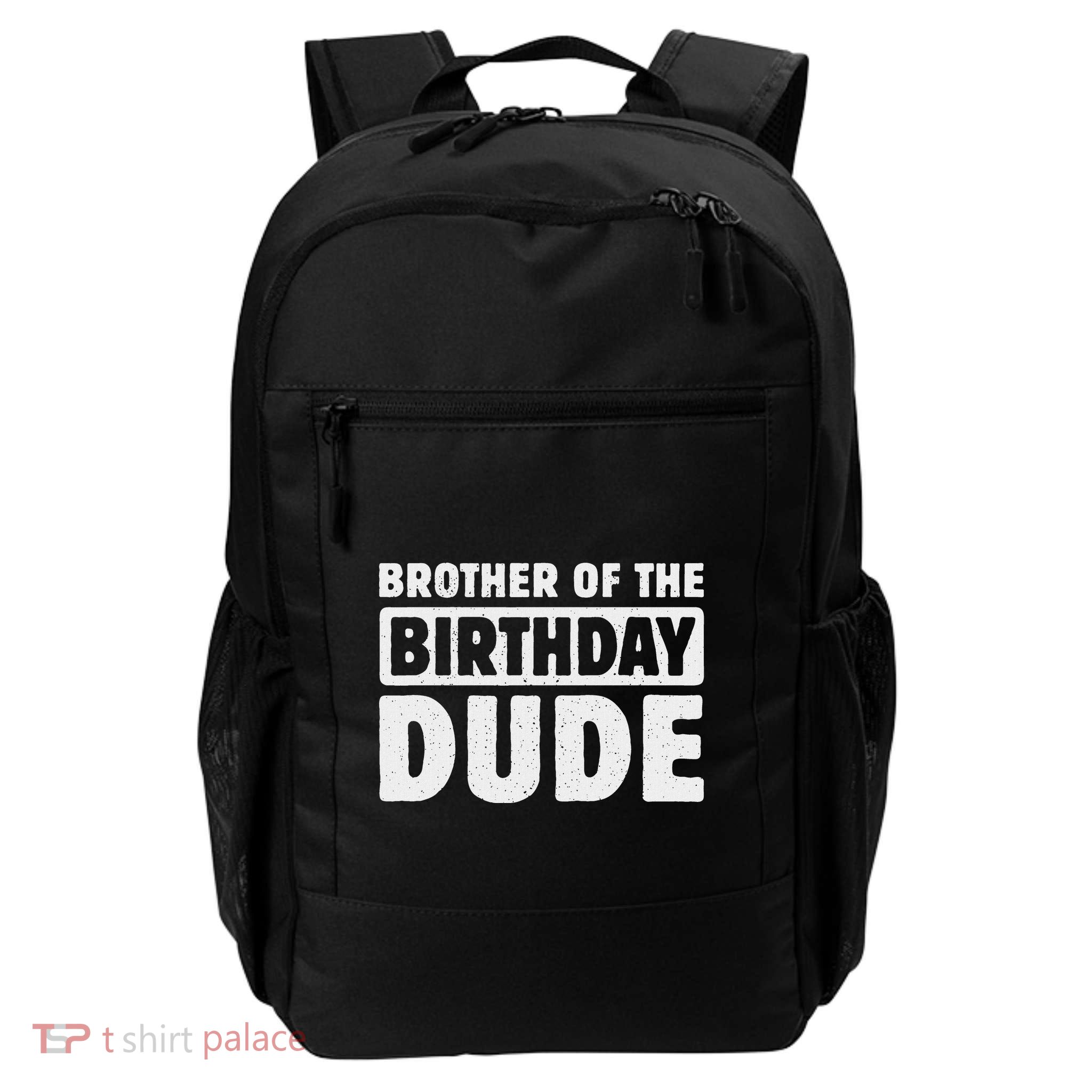 Brother Of The Birthday Dude Bro Of The Bday Boy Bruh Party Daily Commute Backpack
