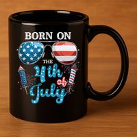 Born On The Fourth Of July 4th Of July Birthday Patriotic 11oz C Handle Ceramic Mug