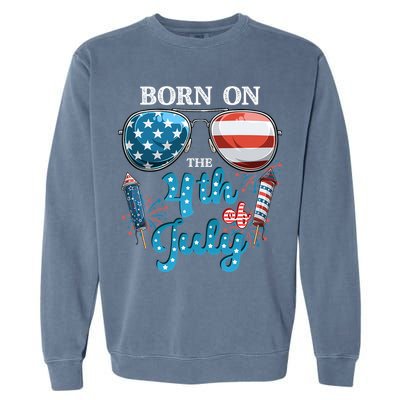 Born On The Fourth Of July 4th Of July Birthday Patriotic Garment-Dyed Sweatshirt