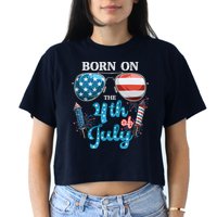 Born On The Fourth Of July 4th Of July Birthday Patriotic Women's Crop Top Tee