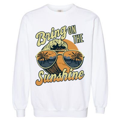 Bring On The Sunshine Beach Summer Ocean Vacation Family Funny Gift Garment-Dyed Sweatshirt