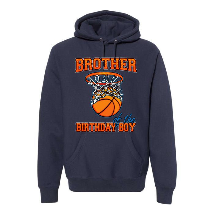 Brother Of The Birthday Boy Basketball Birthday Family Party Premium Hoodie