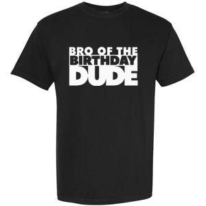 Bro Of The Birthday Dude Brother Of The Birthday Dude Cousin Garment-Dyed Heavyweight T-Shirt