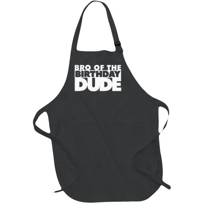 Bro Of The Birthday Dude Brother Of The Birthday Dude Cousin Full-Length Apron With Pockets