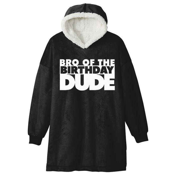 Bro Of The Birthday Dude Brother Of The Birthday Dude Cousin Hooded Wearable Blanket