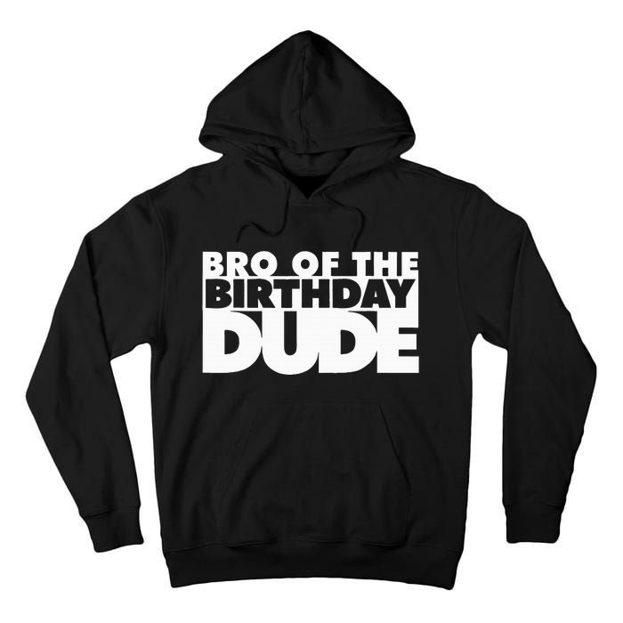 Bro Of The Birthday Dude Brother Of The Birthday Dude Cousin Tall Hoodie