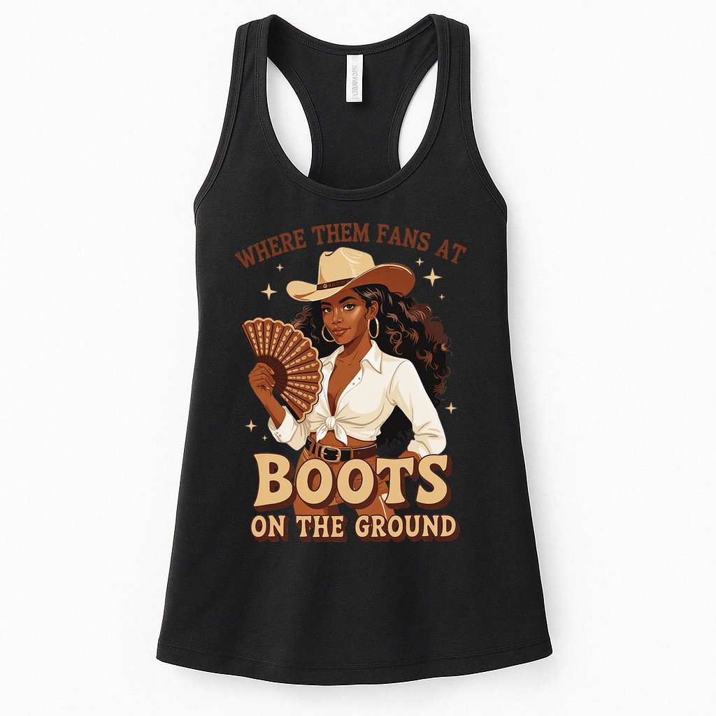 Boots On The Ground Where Them Fans At Black Cowgirl Womens Tank Top