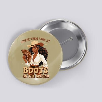 Boots On The Ground Where Them Fans At Black Cowgirl Button