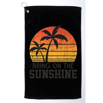 Bring On The Sunshine Summertime Summer Season Summer Vibes Gift Platinum Collection Golf Towel