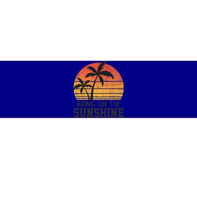 Bring On The Sunshine Summertime Summer Season Summer Vibes Gift Bumper Sticker