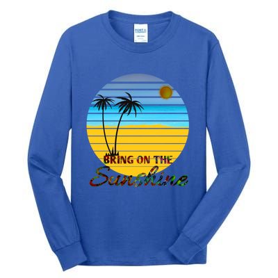 Bring On The Sunshine Beach Vacation Summer Cool Gift Tall Long Sleeve T-Shirt