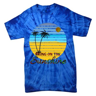 Bring On The Sunshine Beach Vacation Summer Cool Gift Tie-Dye T-Shirt