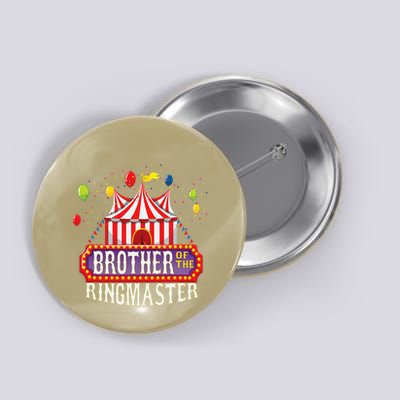 Brother Of The Birthday Ringmaster Circus Party Bday Gift Button