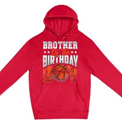 Brother Of The Birthday Baller Basketball Themed Party Premium Pullover Hoodie