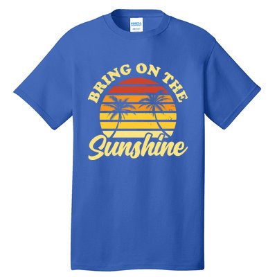 Bring On The Sunshine Funny Summer Gift Tall T-Shirt