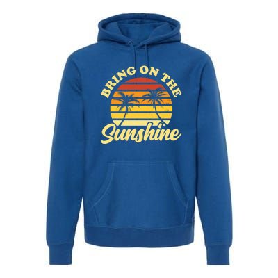 Bring On The Sunshine Funny Summer Gift Premium Hoodie