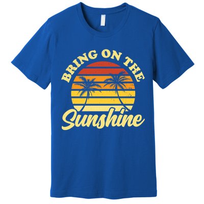 Bring On The Sunshine Funny Summer Gift Premium T-Shirt