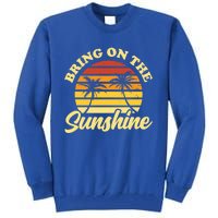 Bring On The Sunshine Funny Summer Gift Tall Sweatshirt