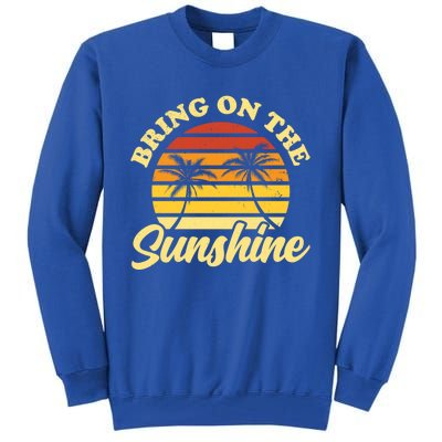 Bring On The Sunshine Funny Summer Gift Tall Sweatshirt