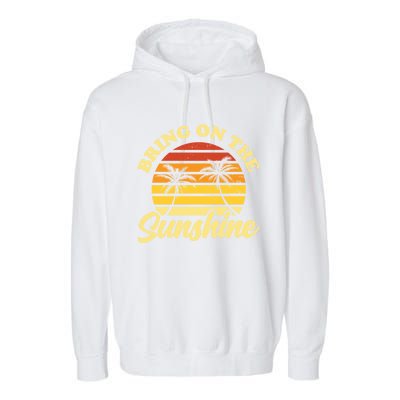 Bring On The Sunshine Funny Summer Gift Garment-Dyed Fleece Hoodie