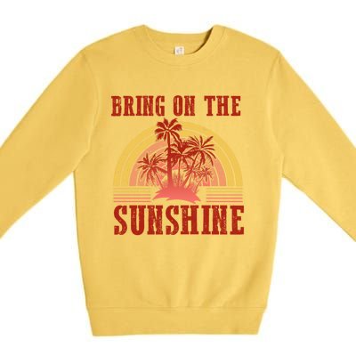 Bring On The Sunshine Graphic Gift Premium Crewneck Sweatshirt