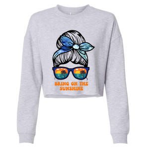 Bring On The Sunshine Messy Bun Sunsets Summer Funny Beach Cool Gift Cropped Pullover Crew