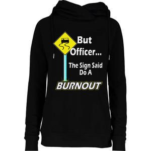 But Officer The Sign Said Do A Burnout Womens Funnel Neck Pullover Hood