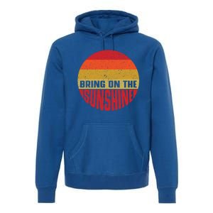 Bring On The Sunshine Gift Premium Hoodie