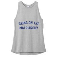 Bring On The Matriarchy Funny Feminist Slogan Ladies PosiCharge Tri-Blend Wicking Tank