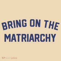 Bring On The Matriarchy Funny Feminist Slogan Bag