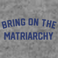 Bring On The Matriarchy Funny Feminist Slogan Toddler Sweatshirt