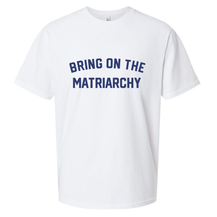 Bring On The Matriarchy Funny Feminist Slogan Sueded Cloud Jersey T-Shirt