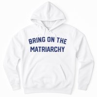 Bring On The Matriarchy Funny Feminist Slogan Hoodie