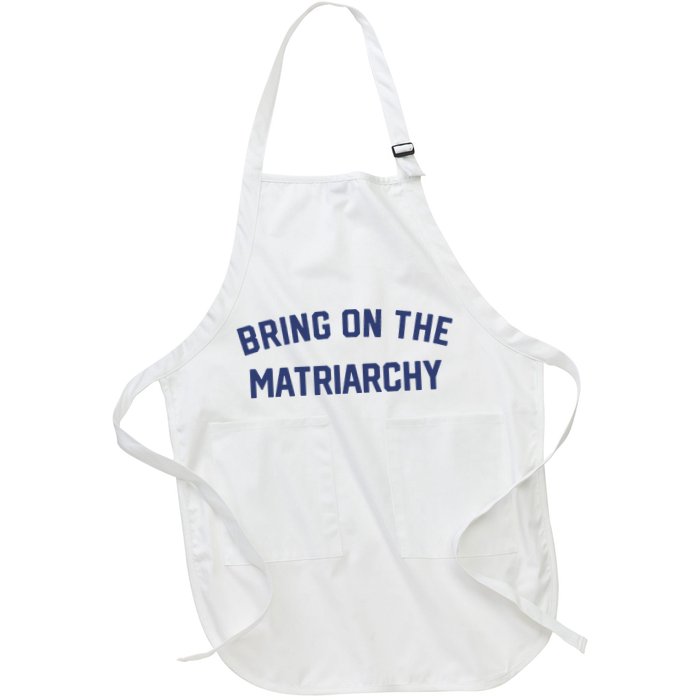 Bring On The Matriarchy Funny Feminist Slogan Apron