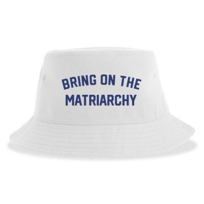 Bring On The Matriarchy Funny Feminist Slogan Sustainable Bucket Hat