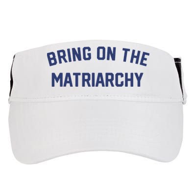 Bring On The Matriarchy Funny Feminist Slogan Adult Drive Performance Visor