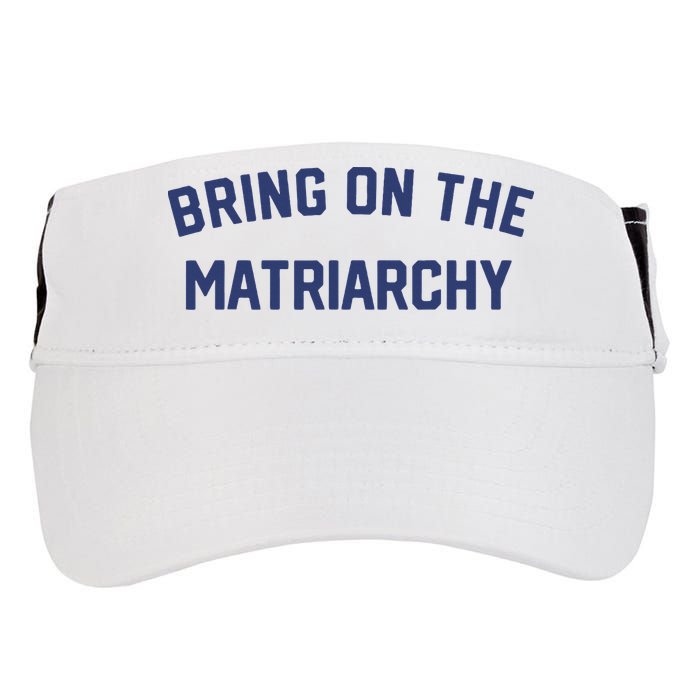 Bring On The Matriarchy Funny Feminist Slogan Adult Drive Performance Visor