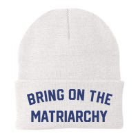 Bring On The Matriarchy Funny Feminist Slogan Beanie