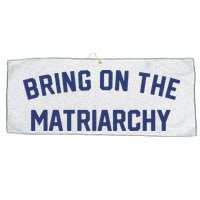 Bring On The Matriarchy Funny Feminist Slogan Large Microfiber Waffle Golf Towel