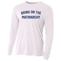 Bring On The Matriarchy Funny Feminist Slogan Cooling Performance Long Sleeve Crew