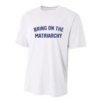 Bring On The Matriarchy Funny Feminist Slogan Youth Performance Sprint T-Shirt