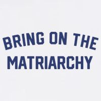 Bring On The Matriarchy Funny Feminist Slogan Poster