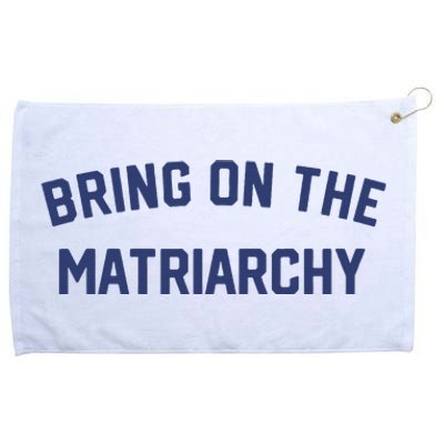 Bring On The Matriarchy Funny Feminist Slogan Grommeted Golf Towel