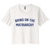 Bring On The Matriarchy Funny Feminist Slogan Crop Top