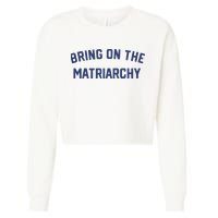 Bring On The Matriarchy Funny Feminist Slogan Cropped Pullover Crew