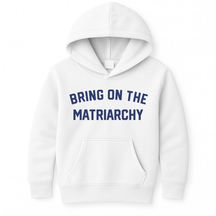 Bring On The Matriarchy Funny Feminist Slogan Kids Hoodie