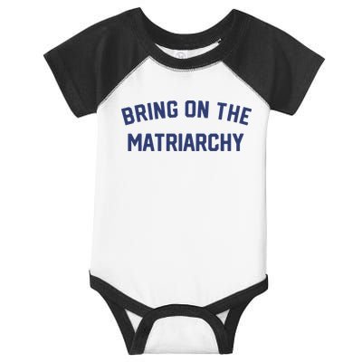 Bring On The Matriarchy Funny Feminist Slogan Infant Baby Jersey Bodysuit