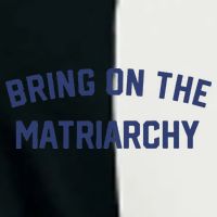 Bring On The Matriarchy Funny Feminist Slogan Infant Baby Jersey Bodysuit