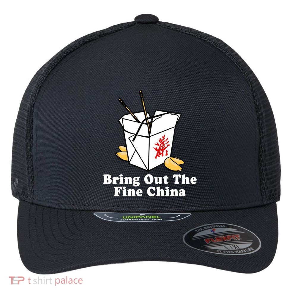 Bring Out The Fine China Flexfit Unipanel Trucker Cap